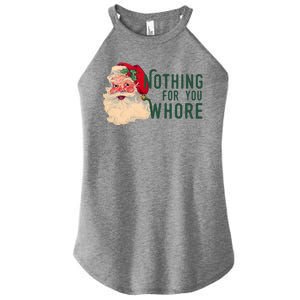 Nothing For You Whore Funny Santa Christmas Women's Perfect Tri Rocker Tank