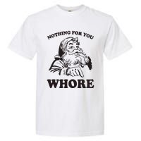 Nothing For You Whore Funny Christmas Santa Claus Garment-Dyed Heavyweight T-Shirt