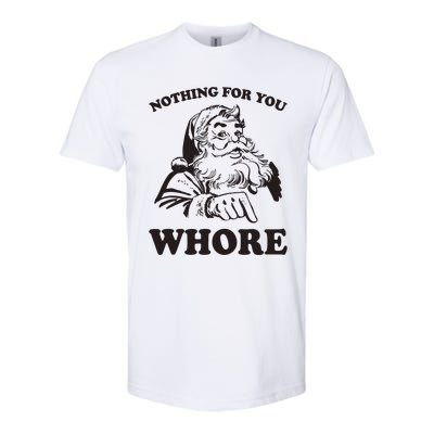 Nothing For You Whore Funny Christmas Santa Claus Softstyle CVC T-Shirt