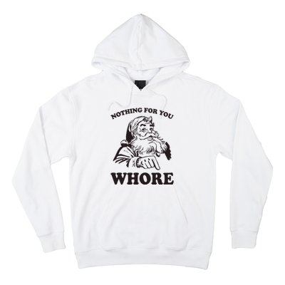 Nothing For You Whore Funny Christmas Santa Claus Hoodie