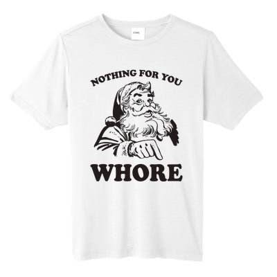 Nothing For You Whore Funny Christmas Santa Claus Tall Fusion ChromaSoft Performance T-Shirt