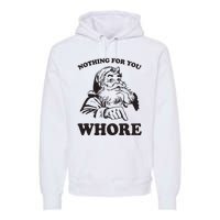 Nothing For You Whore Funny Christmas Santa Claus Premium Hoodie