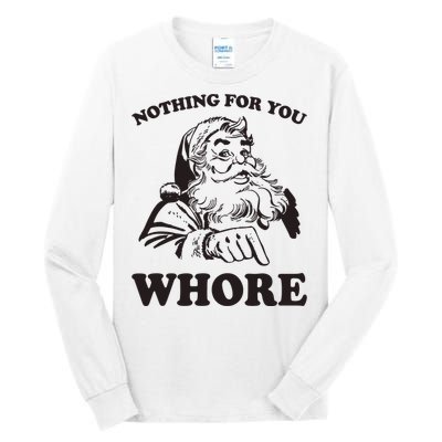 Nothing For You Whore Funny Christmas Santa Claus Tall Long Sleeve T-Shirt