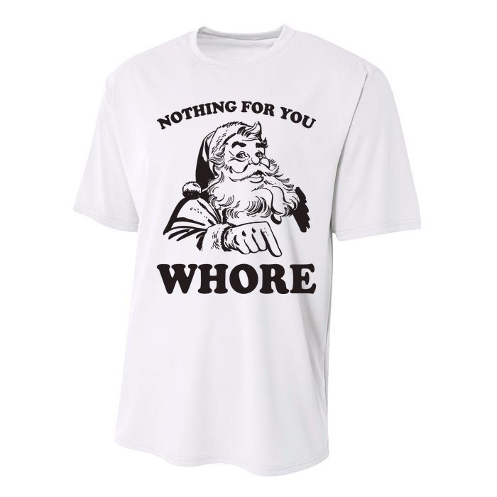 Nothing For You Whore Funny Christmas Santa Claus Performance Sprint T-Shirt