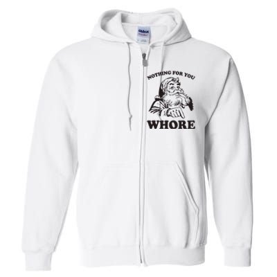 Nothing For You Whore Funny Christmas Santa Claus Full Zip Hoodie