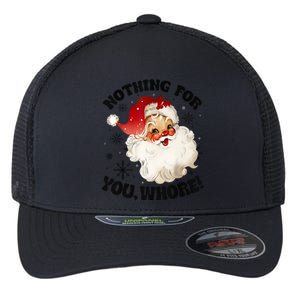 Nothing For You Whore Funny Santa Claus Christmas Flexfit Unipanel Trucker Cap