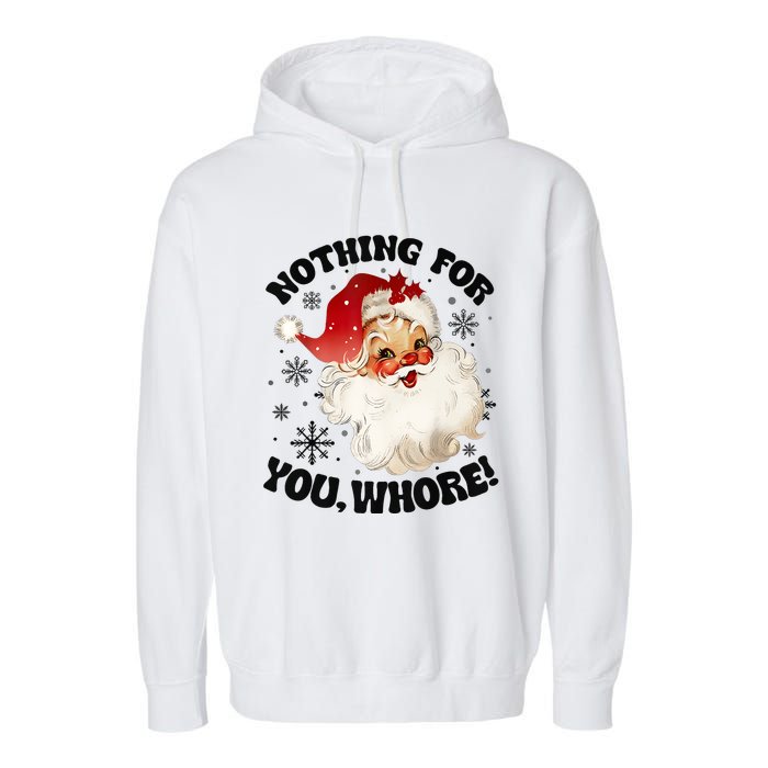 Nothing For You Whore Funny Santa Claus Christmas Garment-Dyed Fleece Hoodie