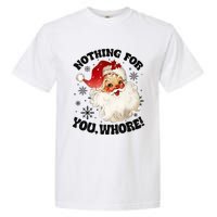 Nothing For You Whore Funny Santa Claus Christmas Garment-Dyed Heavyweight T-Shirt