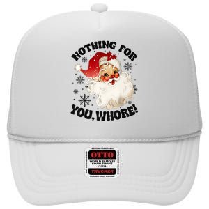 Nothing For You Whore Funny Santa Claus Christmas High Crown Mesh Back Trucker Hat