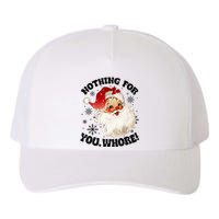 Nothing For You Whore Funny Santa Claus Christmas Yupoong Adult 5-Panel Trucker Hat