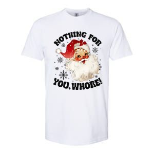 Nothing For You Whore Funny Santa Claus Christmas Softstyle CVC T-Shirt