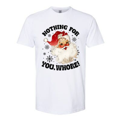 Nothing For You Whore Funny Santa Claus Christmas Softstyle® CVC T-Shirt