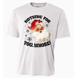 Nothing For You Whore Funny Santa Claus Christmas Cooling Performance Crew T-Shirt