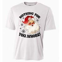 Nothing For You Whore Funny Santa Claus Christmas Cooling Performance Crew T-Shirt