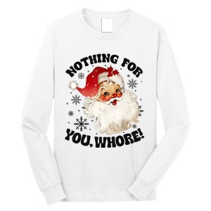 Nothing For You Whore Funny Santa Claus Christmas Long Sleeve Shirt