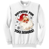 Nothing For You Whore Funny Santa Claus Christmas Sweatshirt