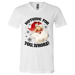 Nothing For You Whore Funny Santa Claus Christmas V-Neck T-Shirt