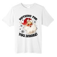 Nothing For You Whore Funny Santa Claus Christmas Tall Fusion ChromaSoft Performance T-Shirt