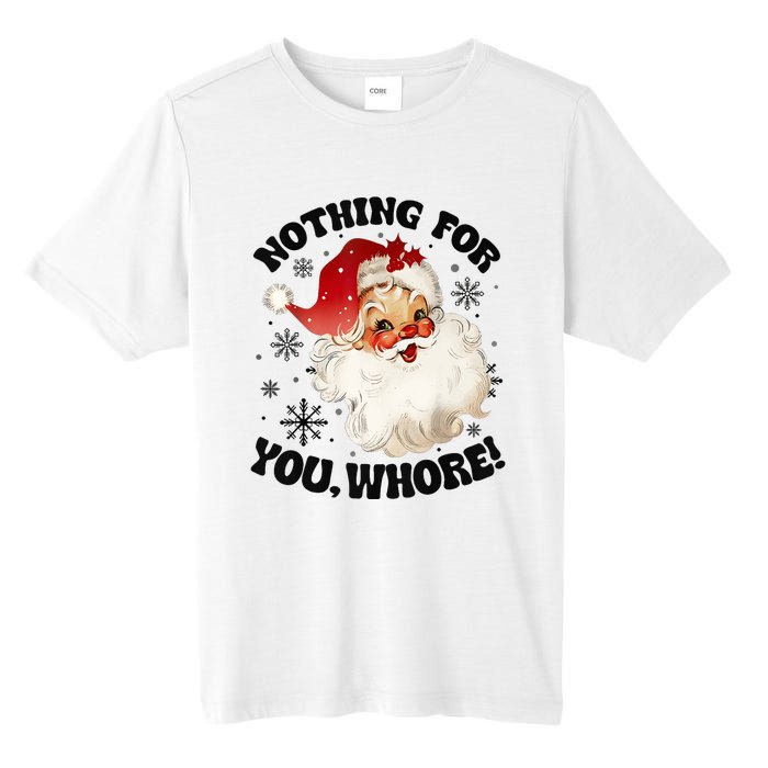 Nothing For You Whore Funny Santa Claus Christmas Tall Fusion ChromaSoft Performance T-Shirt