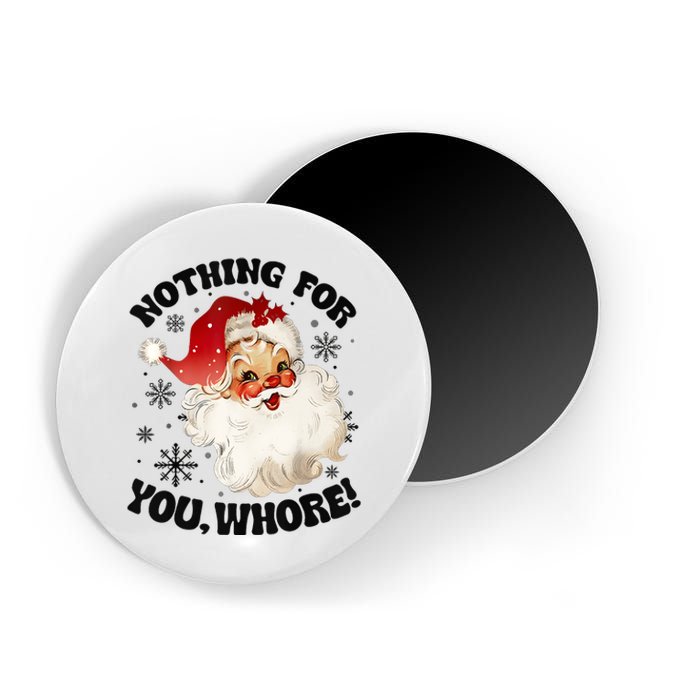 Nothing For You Whore Funny Santa Claus Christmas Magnet