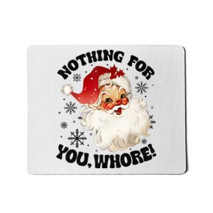 Nothing For You Whore Funny Santa Claus Christmas Mousepad