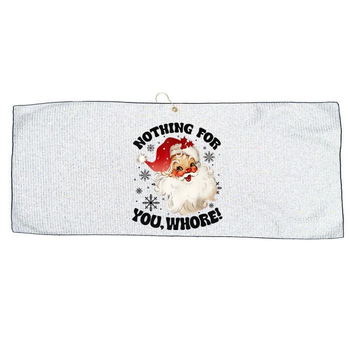 Nothing For You Whore Funny Santa Claus Christmas Large Microfiber Waffle Golf Towel