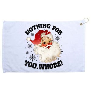 Nothing For You Whore Funny Santa Claus Christmas Grommeted Golf Towel