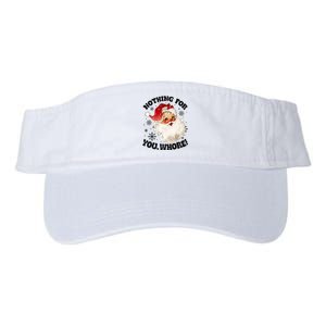 Nothing For You Whore Funny Santa Claus Christmas Valucap Bio-Washed Visor