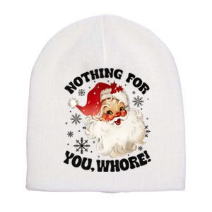 Nothing For You Whore Funny Santa Claus Christmas Short Acrylic Beanie