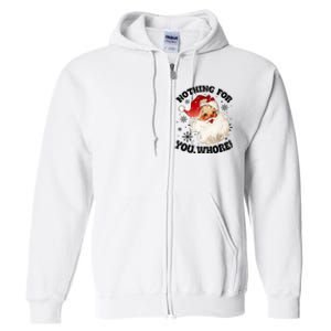 Nothing For You Whore Funny Santa Claus Christmas Full Zip Hoodie