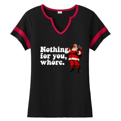 Nothing For You Whore Retro Judgtal Santa Christmas Meme Gift Ladies Halftime Notch Neck Tee