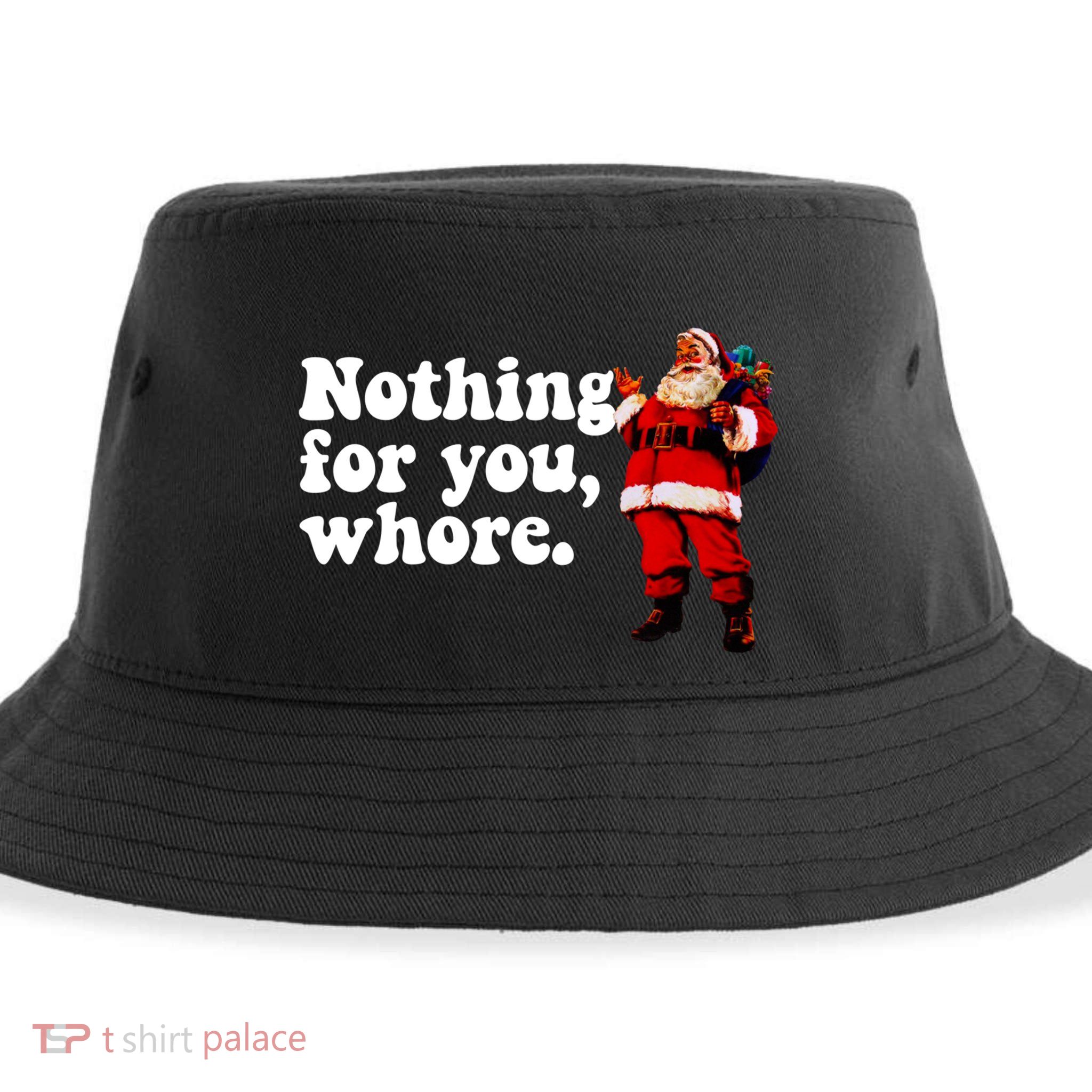 Nothing For You Whore Retro Judgtal Santa Christmas Meme Gift Sustainable Bucket Hat
