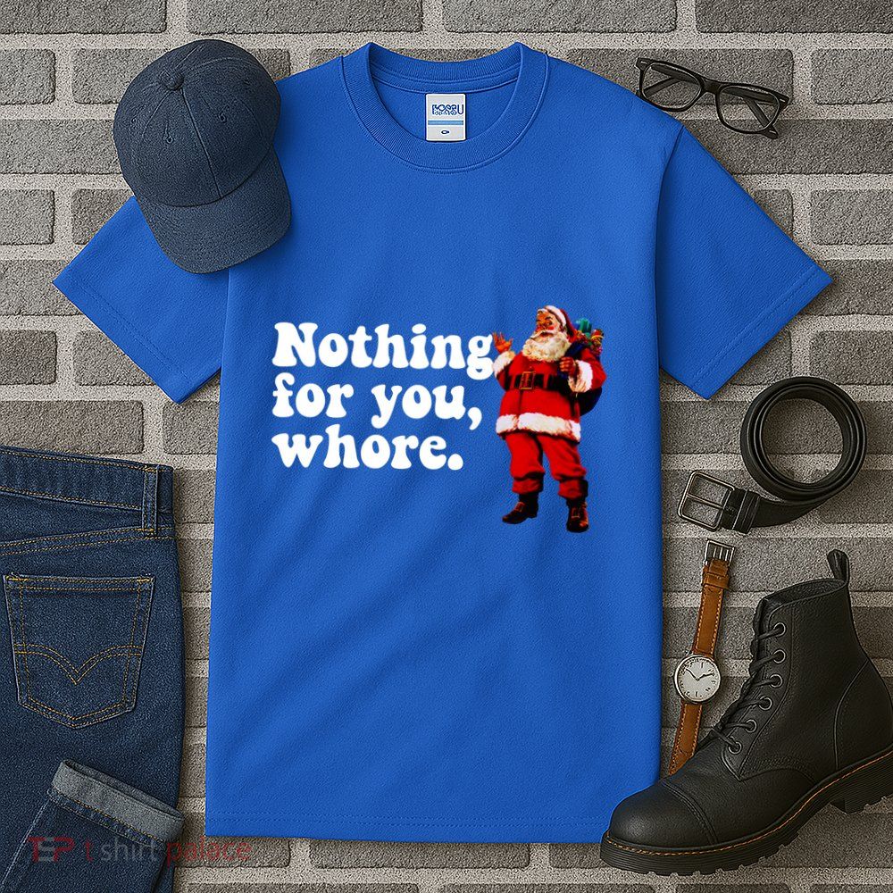 Nothing For You Whore Retro Judgtal Santa Christmas Meme Gift Tall T-Shirt