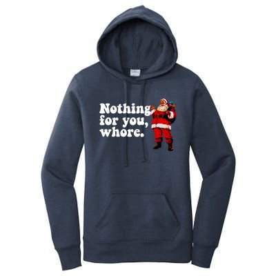 Nothing For You Whore Retro Judgtal Santa Christmas Meme Gift Women's Pullover Hoodie