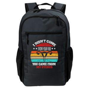 Not From Your Rib From My Uterus Daily Commute Backpack