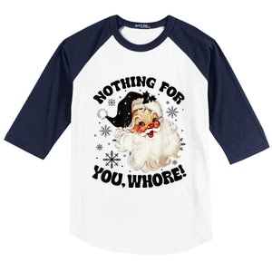 Nothing For You Whore Funny Santa Claus Christmas  Baseball Sleeve Shirt