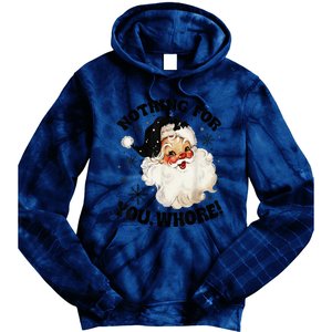 Nothing For You Whore Funny Santa Claus Christmas  Tie Dye Hoodie