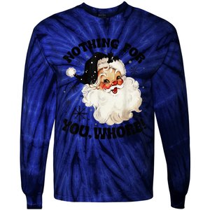 Nothing For You Whore Funny Santa Claus Christmas  Tie-Dye Long Sleeve Shirt