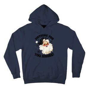 Nothing For You Whore Funny Santa Claus Christmas  Tall Hoodie