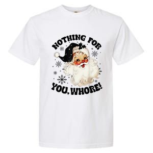 Nothing For You Whore Funny Santa Claus Christmas  Garment-Dyed Heavyweight T-Shirt