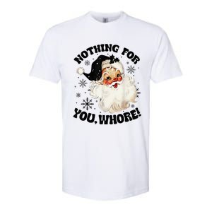 Nothing For You Whore Funny Santa Claus Christmas  Softstyle CVC T-Shirt