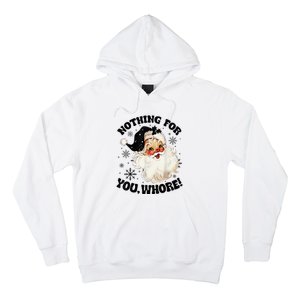 Nothing For You Whore Funny Santa Claus Christmas  Hoodie