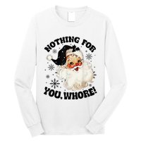 Nothing For You Whore Funny Santa Claus Christmas  Long Sleeve Shirt