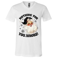 Nothing For You Whore Funny Santa Claus Christmas  V-Neck T-Shirt