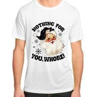 Nothing For You Whore Funny Santa Claus Christmas  Adult ChromaSoft Performance T-Shirt