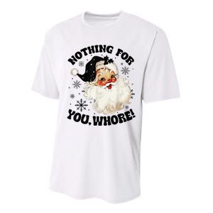 Nothing For You Whore Funny Santa Claus Christmas  Performance Sprint T-Shirt