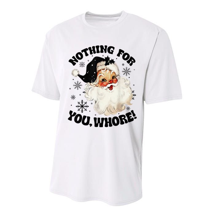 Nothing For You Whore Funny Santa Claus Christmas  Performance Sprint T-Shirt