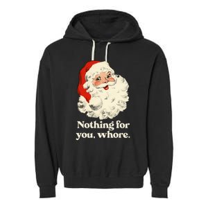 Nothing For You Whore Santa Christmas Garment-Dyed Fleece Hoodie