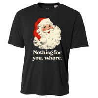 Nothing For You Whore Santa Christmas Cooling Performance Crew T-Shirt