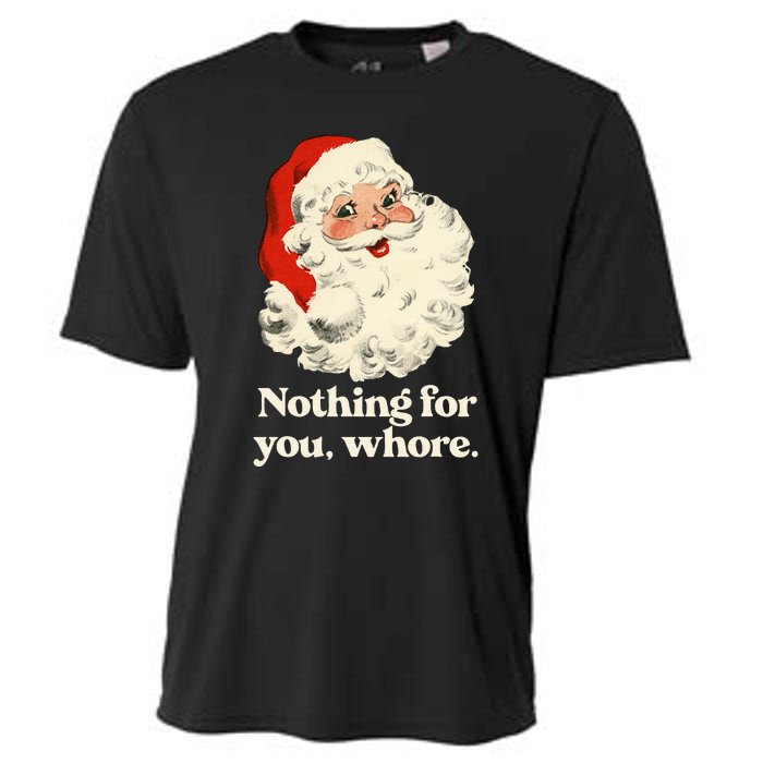 Nothing For You Whore Santa Christmas Cooling Performance Crew T-Shirt